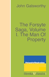 The Forsyte Saga, Volume I. The Man Of Property - John Galsworthy - E-Book