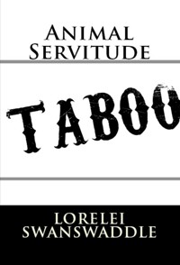 Animal Servitude - Lorelei Swanswaddle - E-Book