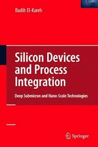 Silicon Devices and Process Integration - Badih El-Kareh - E-Book