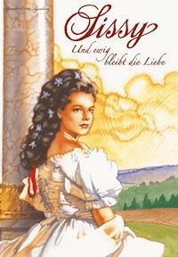 Sissy Band 11 - Und ewig bleibt die Liebe - Marieluise von Ingenheim - E-Book
