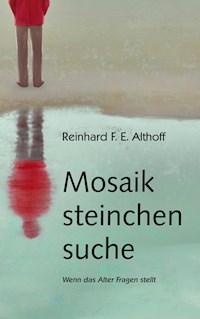 Mosaiksteinchensuche - Reinhard F.E. Althoff - E-Book