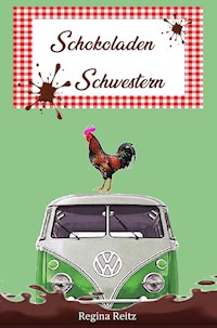Schokoladenschwestern - Regina Reitz - E-Book