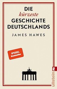 Die kürzeste Geschichte Deutschlands - James Hawes - E-Book