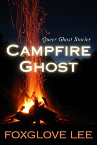 Campfire Ghost - Foxglove Lee - E-Book