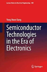 Semiconductor Technologies in the Era of Electronics - Yong Hoon Kang - E-Book