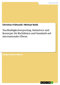 Nachhaltigkeitsreporting. Initiativen und Konzepte für Richtlinien und Standards auf internationaler Ebene - Christian Frühwald - E-Book