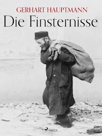 Die Finsternisse - Gerhart Hauptmann - E-Book