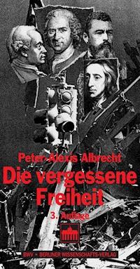 Die vergessene Freiheit - Peter-Alexis Albrecht - E-Book