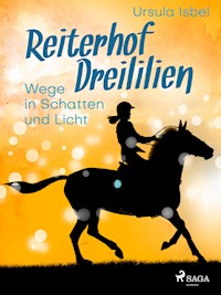 Reiterhof Dreililien 10 - Wege in Schatten und Licht - Ursula Isbel - E-Book