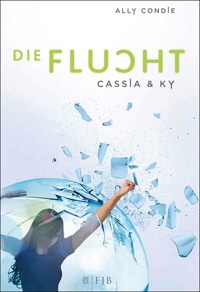 Cassia & Ky – Die Flucht - Ally Condie - E-Book