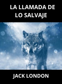 La Llamada de lo Salvaje (Traducido) - Jack  London - E-Book