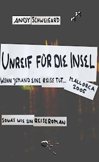 Unreif für die Insel - Andy Schweigard - E-Book