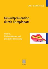 Gewaltprävention durch Kampfsport - Lars Barnickel - E-Book