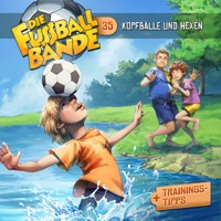 Die Fussballbande, Folge 35: Kopfbälle und Hexen - Aikaterini Maria Schlösser - Hörbuch