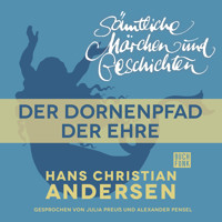H. C. Andersen: Sämtliche Märchen und Geschichten, Der Dornenpfad der Ehre - Hans Christian Andersen - Hörbuch