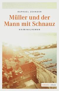 Müller und der Mann mit Schnauz - Rafael Zender - E-Book