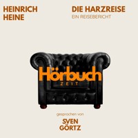 Die Harzreise. Ein Reisebericht. - Hörbuchzeit - Hörbuch