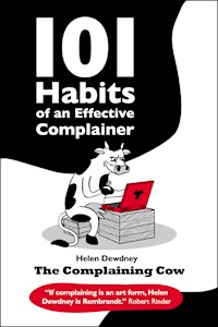 101 Habits of an Effective Complainer - Helen Dewdney - E-Book