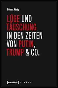 Lüge und Täuschung in den Zeiten von Putin, Trump & Co. - Helmut König - E-Book