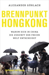Brennpunkt Hongkong - Alexander Görlach - E-Book