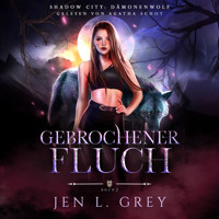 Dämonenwolf 2 - Gebrochener Fluch - Werwolf Hörbuch - Jen L. Grey - Hörbuch