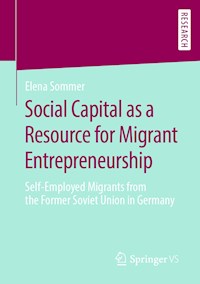 Social Capital as a Resource for Migrant Entrepreneurship - Elena Sommer - E-Book