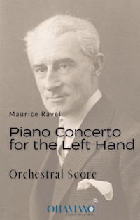 Maurice Ravel – Piano Concerto for the Left Hand in D Major - Maurice Ravel - E-Book
