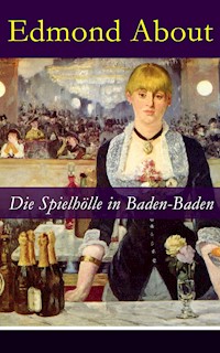 Die Spielhölle in Baden-Baden - Edmond About - E-Book