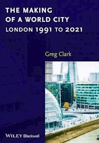 The Making of a World City - Greg Clark - E-Book