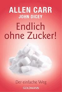 Endlich ohne Zucker! - Allen Carr - E-Book