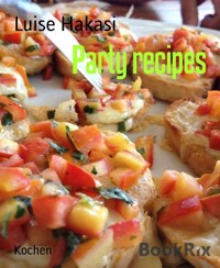 Party recipes - Luise Hakasi - E-Book