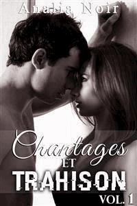 Chantages Et Trahison (Tome 1) - Analia Noir - E-Book