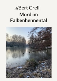 Mord im Falbenhennental - alBert Grell - E-Book