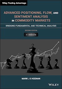 Advanced Positioning, Flow, and Sentiment Analysis in Commodity Markets - Mark J. S. Keenan - E-Book