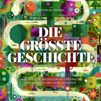 Die größte Geschichte - Kevin DeYoung - Hörbuch
