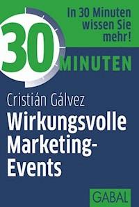 30 Minuten Wirkungsvolle Marketing-Events - Cristián Gálvez - E-Book