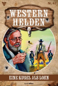 Eine Kugel als Lohn - U. H. Wilken - E-Book