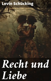 Recht und Liebe - Levin Schücking - E-Book