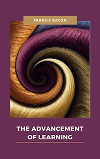 The Advancement of Learning - Francis Bacon - E-Book