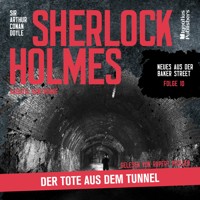 Sherlock Holmes: Der Tote aus dem Tunnel (Neues aus der Baker Street, Folge 10) - Sir Arthur Conan Doyle - Hörbuch
