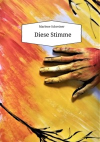 Diese Stimme - Marlene Schreiner - E-Book