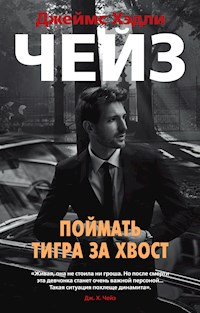 Поймать тигра за хвост - Джеймс Хэдли Чейз - E-Book
