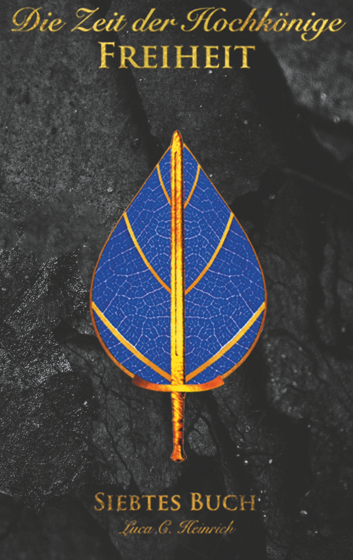 Die Zeit der Hochkönige - Freiheit - Siebtes Buch - Luca C. Heinrich - E-Book
