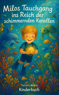 Milos Tauchgang ins Reich der schimmernden Korallen - Tamara Weber - E-Book