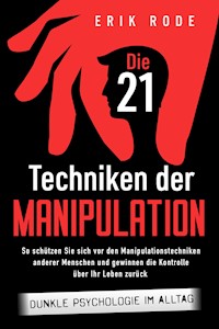 Die 21 Techniken der Manipulation – Dunkle Psychologie im Alltag - Erik Rode - E-Book
