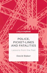 Police, Picket-Lines and Fatalities - D. Baker - E-Book