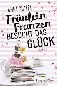 Fräulein Franzen besucht das Glück - Anne Rüffer - E-Book