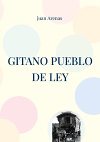 Gitano pueblo de ley - Arenas Juan - E-Book