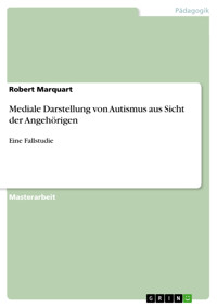 Mediale Darstellung von Autismus aus Sicht der Angehörigen - Robert Marquart - E-Book