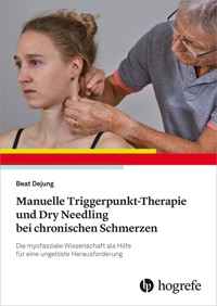 Manuelle Triggerpunkt-Therapie und Dry Needling bei chronischen Schmerzen - Beat Dejung - E-Book